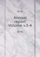 Annual report Volume v.3-4, 