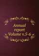 Annual report Volume v.5-6, 