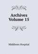 Archives Volume 15, Middlesex Hospital 