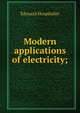 Modern applications of electricity;, Edouard Hospitalier 