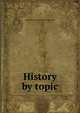 History by topic, J[ohn] S[herman] [from old cata Hossler 