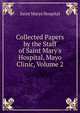 Collected Papers by the Staff of Saint Mary's Hospital, Mayo Clinic, Volume 2, Saint Marys Hospital 