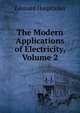 The Modern Applications of Electricity, Volume 2, Edouard Hospitalier 