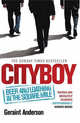 Cityboy: Beer and Loathing in the Square Mile, Anderson, Geraint 