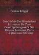 Geschichte Der Romischen Litteratur Bis Zum Gesetzgebungswerk Des Kaisers Justinian, Parts 1-2 (German Edition), Gustav Kruger 