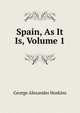 Spain, As It Is, Volume 1, George Alexander Hoskins 