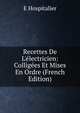 Recettes De L'?lectricien: Collig?es Et Mises En Ordre (French Edition), E Hospitalier 