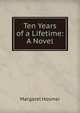 Ten Years of a Lifetime: A Novel, Margaret Hosmer 