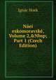 N?e? eskomoravsk?, Volume 2,&Nbsp;Part 1 (Czech Edition), Ignac Hoek 
