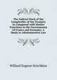 The Judicial Work of the Comptroller of the Treasury As Compared with Similar Functions in the Governments of France and Germany: A Study in Administrative Law, Willard Eugene Hotchkiss 