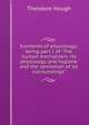 Elements of physiology; being part I of "The human mechanism: its physiology and hygiene and the sanitation of its surroundings", Theodore Hough 