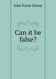 Can it be false?, John Forde House 