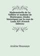 Mademoiselle de La Valliere et madame de Montespan; etudes historiques sur la cour de Louis XIV (French Edition), Arsene Houssaye 