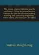 The steam engine indicator and its appliances. Being a comprehensive treatise for the use of constructing, erecting and operating engineers, . rules, tables, and examples for obtai, William Houghtaling 