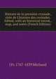 Histoire de la premi?re croisade, tir?e de L'histoire des croisades. Edited, with an historical introd., map, and notes (French Edition), J Fr. 1767-1839 Michaud 