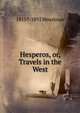 Hesperos, or, Travels in the West., 1815?-1892 Houstoun 
