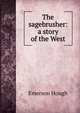 The sagebrusher: a story of the West, Hough Emerson 