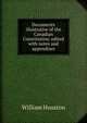 Documents illustrative of the Canadian Constitution: edited with notes and appendixes, William Houston 