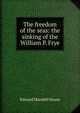 The freedom of the seas: the sinking of the William P. Frye, Edward Mandell House 