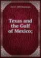 Texas and the Gulf of Mexico;, 1815?-1892 Houstoun 