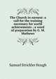The Church in earnest: a call for the training necessary for world achievements : a word of preparation by G. M. Mathews, Samuel Strickler Hough 