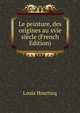 Le peinture, des origines au xvie siecle (French Edition), Louis Hourticq 
