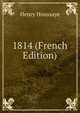 1814 (French Edition), Henry Houssaye 