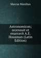 Astronomicon; recensuit et enarravit A.E. Housman (Latin Edition), Marcus Manilius 