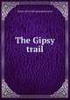 The Gipsy trail, Robert [from old catalog] Housum 
