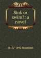 Sink or swim?: a novel, 1815?-1892 Houstoun 