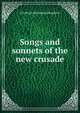 Songs and sonnets of the new crusade, A S. [from old catalog] Houghton 