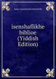 isenshaflikhe biblioe (Yiddish Edition), Isaac Aaronovich Hourwich 