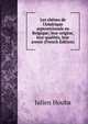 Les ch?nes de l'Am?rique septentrionale en Belgique; leur origine, leur qualit?s, leur avenir (French Edition), Julien Houba 