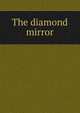 The diamond mirror, 