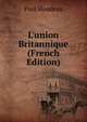 L'union Britannique (French Edition), Paul Houdeau 