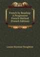 French by Reading: A Progressive French Method (French Edition), Louise Seymour Houghton 