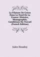 La Filature De Coton Dans Le Nord De La France: Histoire, Monographie, Conditions Du Travail (French Edition), Jules Houdoy 