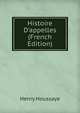 Histoire D'appelles (French Edition), Henry Houssaye 