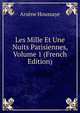 Les Mille Et Une Nuits Parisiennes, Volume 1 (French Edition), Arsene Houssaye 