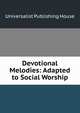 Devotional Melodies: Adapted to Social Worship, Universalist Publishing House 