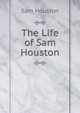 The Life of Sam Houston, Sam Houston 
