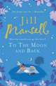 To the Moon and Back: How far would you go for Love?, Mansell, Jill 