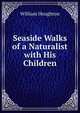 Seaside Walks of a Naturalist with His Children, William Houghton 