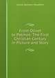 From Olivet to Patmos: The First Christian Century in Picture and Story, Louise Seymour Houghton 