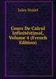 Cours De Calcul Infinitestimal, Volume 4 (French Edition), Jules Houel 