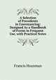 A Selection of Precedents in Conveyancing: Designed As a Handbook of Forms in Frequent Use, with Practical Notes, Francis Housman 
