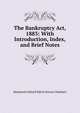 The Bankruptcy Act, 1883: With Introduction, Index, and Brief Notes, Mackenzie Dalzell Edwin Stewar Chalmers 