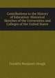 Contributions to the History of Education: Historical Sketches of the Universities and Colleges of the United States, Hough Franklin Benjamin 