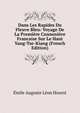 Dans Les Rapides Du Fleuve Bleu: Voyage De La Premiere Cannoniere Francaise Sur Le Haut Yang-Tse-Kiang (French Edition), E?mile Auguste Le?on Hourst 