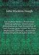 Incunabula Medica (Prodromus Bibliographicus): Directorium Bibliothecarum Cum Nominibus Et Locis Earum Quae Viginti Vel Plura Medicorum Librorum, . Auctorum Ordine Dispositum (Latin Edition), John Stockton Hough 